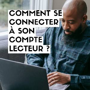 Couverture de Comment se connecter à son compte lecteur ?